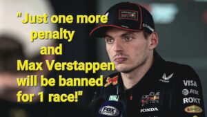 Max Verstappen just One Penalty Away from Race Ban?