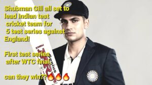 What Makes Shubman Gill the Right Choice for Test Captain? Exclusive story